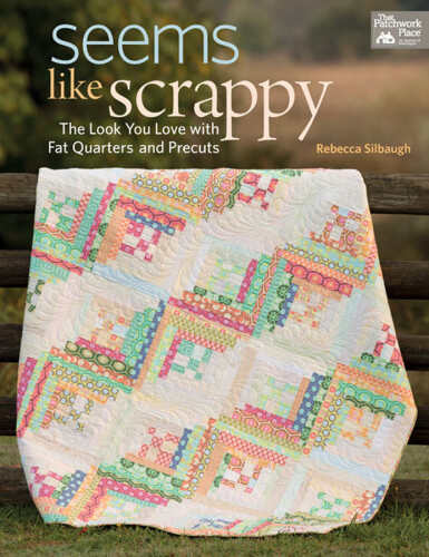 Seems like scrappy : the look you love with fat quarters and precuts