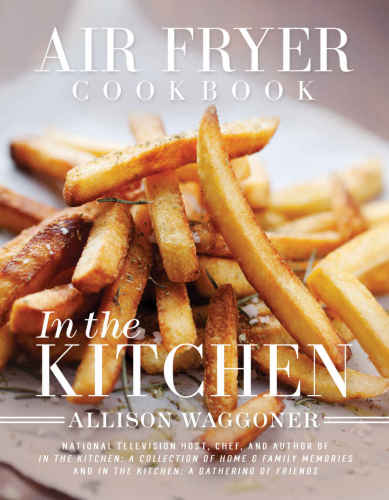 Air Fryer Cookbook: In the Kitchen