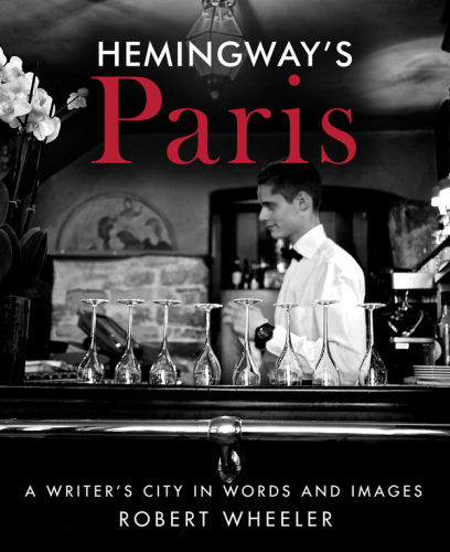 Hemingway's Paris : a writer's city in words and images