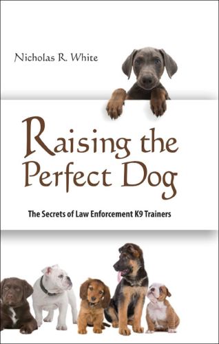 Trainers (Raising the Perfect Dog; The Secrets of Law Enforcement K9)