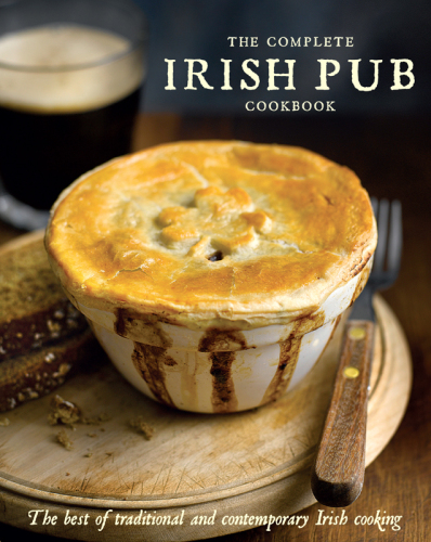 Complete Irish Pub Cookbook : the best of traditional and contemporary Irish cooking