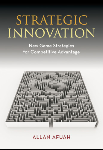 Strategic Innovation: New Game Strategies for Competitive Advantage