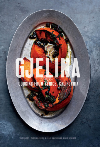 Gjelina : cooking from Venice, California