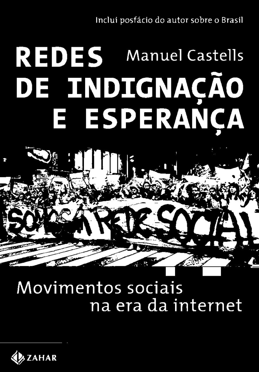 Redes de Indignação e Esperança. Movimentos sociais na era da internet