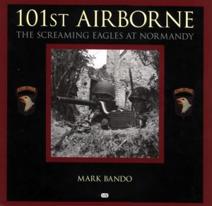 101st Airborne.  The Screaming Eagles at Normandy