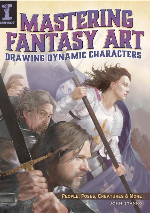 Mastering Fantasy Art - Drawing Dynamic Characters  People, Poses, Creatures and More