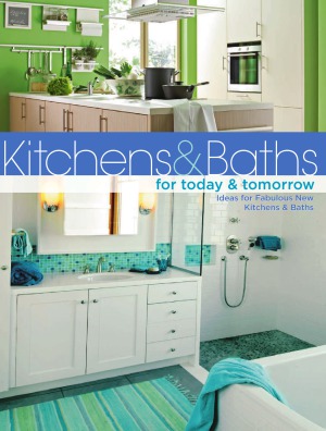 Kitchens & Baths for Today & Tomorrow  Ideas for Fabulous New Kitchens and Baths