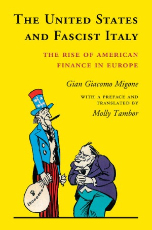 The United States and Fascist Italy  The Rise of American Finance in Europe