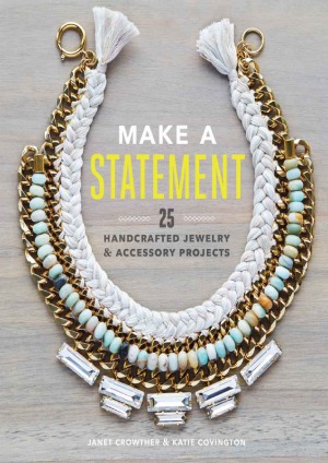 Make a Statement  25 Handcrafted Jewelry & Accessory Projects