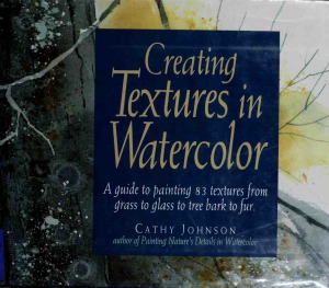 Creating Textures in Watercolor A Guide to Painting 83 Textures from Grass to Glass to Tree Bark to Fur