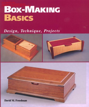 Box-Making Basics  Design Ideas, Techniques, and Projects from An Expert Box Maker