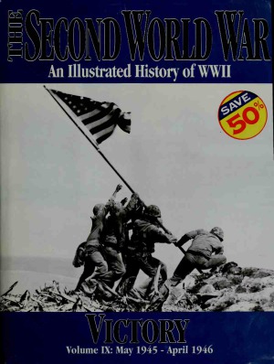 The Second World War  An Illustrated History of WWII - Victory Vol.9 (May 1945 - April 1946)