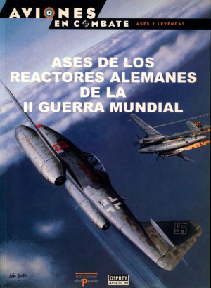 Ases de los Reactores Alemanes de la II Guerra Mundial (Aviones en Combate  Ases y Leyendas №31)