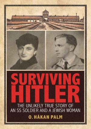 Surviving Hitler  The Unlikely True Story of an SS Soldier and a Jewish Woman