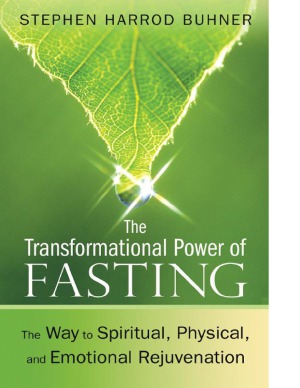 The Transformational Power of Fasting  The Way to Spiritual, Physical, and Emotional Rejuvenation