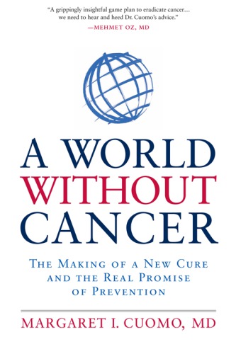 A world without cancer : [the making of a new cure and the real promise of prevention]