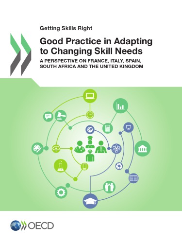 GOOD PRACTICE IN ADAPTING TO CHANGING SKILL NEEDS : a perspective on france, italy, spain, south... africa and the united kingdom.