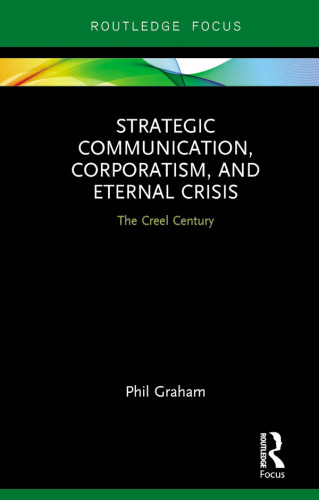 Strategic Communication, Corporatism, and Eternal Crisis: The Creel Century