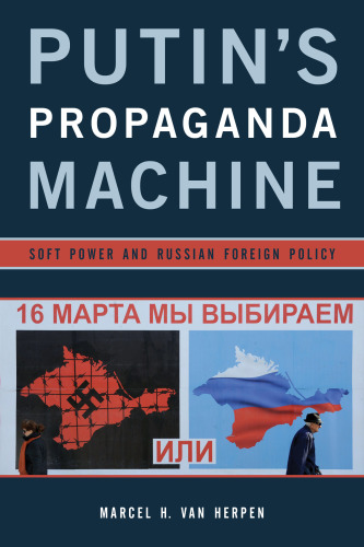 Putin’s Propaganda Machine; Soft Power and Russian Foreign Policy