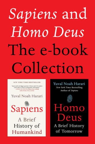 Sapiens and Homo Deus: The E-book Collection: A Brief History of Humankind and A Brief History of Tomorrow