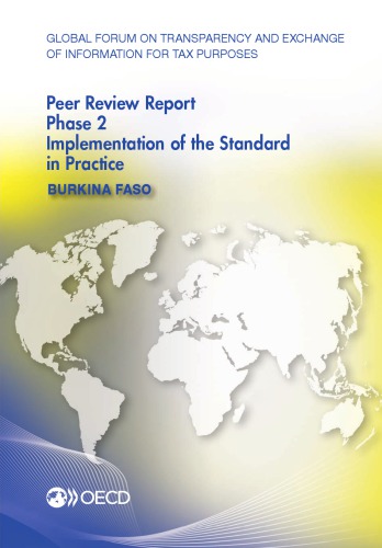 Global Forum on Transparency and Exchange of Information for Tax Purposes Peer Reviews: Burkina Faso 2016: Phase 2: Implementation of the Standard in Practice