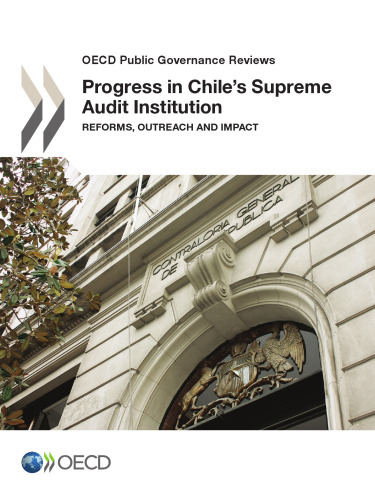 OECD Public Governance Reviews Progress in Chile’s Supreme Audit Institution:  Reforms, Outreach and Impact: Edition 2016