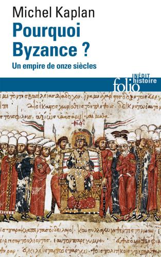 Pourquoi Byzance ? - Un empire de onze siècles