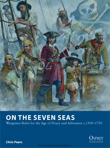 On the Seven Seas: Wargames Rules for the Age of Piracy and Adventure c.1500-1730 (Osprey Wargames 7)