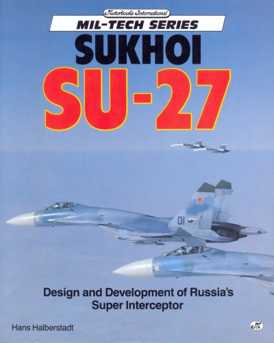 Sukhoi Su-27: Design and Development of Russia’s Super Interceptor