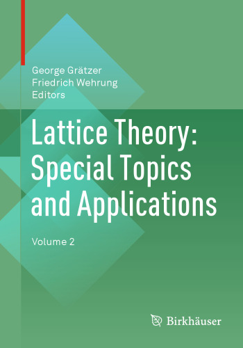 Lattice theory: special topics and applicationsnvolume 2, Volume 2