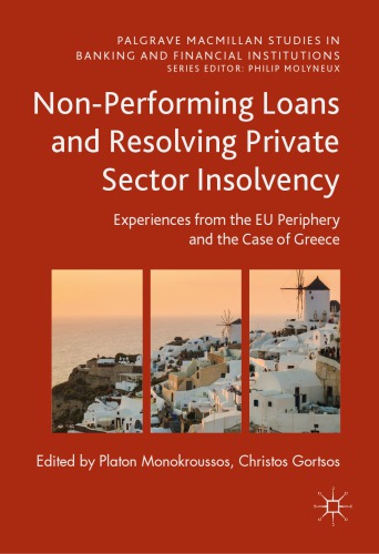 Non-performing loans and resolving private sector insolvency : experiences from the EU periphery and the case of Greece