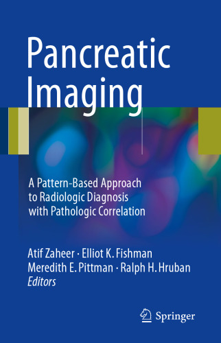 Pancreatic imaging : a pattern-based approach to radiologic diagnosis with pathologic correlation