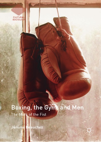 Boxing, the Gym, and Men : The Mark of the Fist