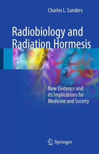 Radiobiology and Radiation Hormesis : New Evidence and its Implications for Medicine and Society