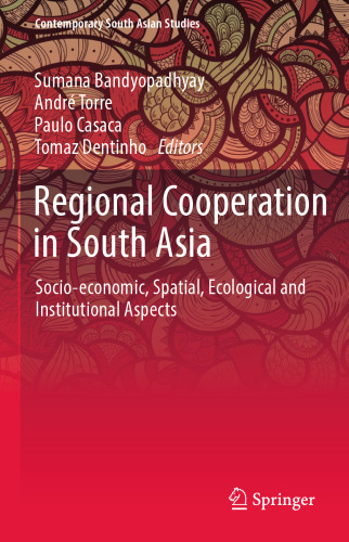 Regional cooperation in South Asia : socio-economic, spatial, ecological and institutional aspects