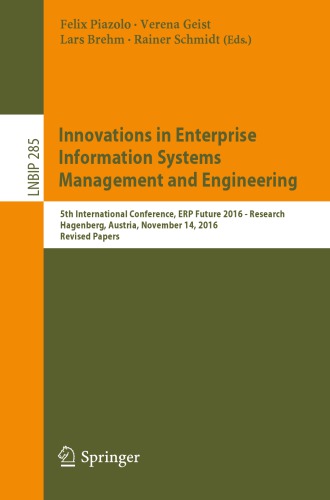 Innovations in Enterprise Information Systems Management and Engineering : 5th International Conference, ERP Future 2016 - Research, Hagenberg, Austria, November 14, 2016, Revised Papers