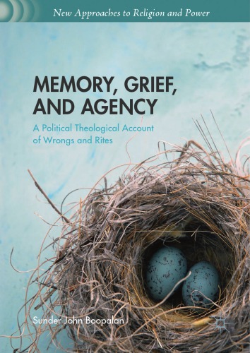 Memory, grief, and agency : a political theological account of wrongs and rites