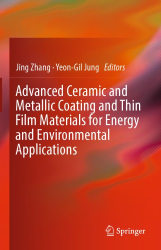 Advanced Ceramic and Metallic Coating and Thin Film Materials for Energy and Environmental Applications