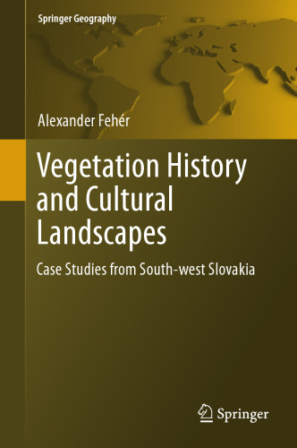 Vegetation History and Cultural Landscapes : Case Studies from South-west Slovakia