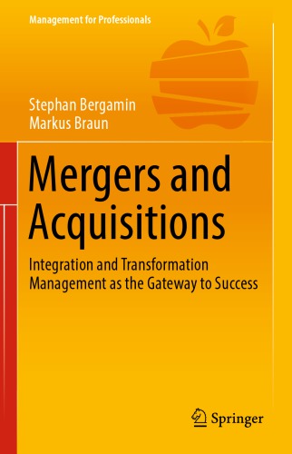 Mergers and Acquisitions : Integration and Transformation Management as the Gateway to Success