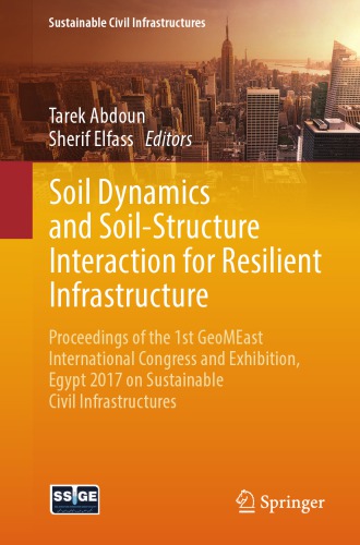 Soil Dynamics and Soil-Structure Interaction for Resilient Infrastructure : Proceedings of the 1st GeoMEast International Congress and Exhibition, Egypt 2017 on