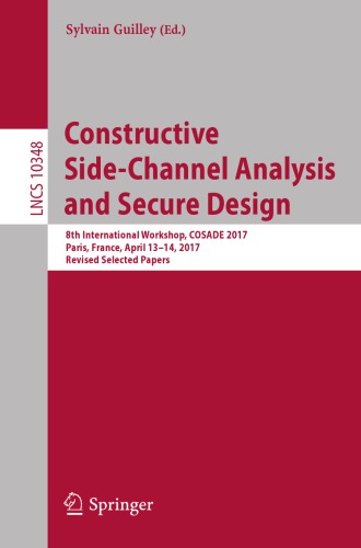 Constructive Side-Channel Analysis and Secure Design : 8th International Workshop, COSADE 2017, Paris, France, April 13-14, 2017, Revised Selected Papers