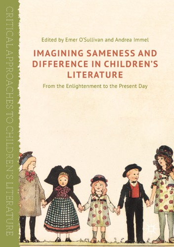 Imagining Sameness and Difference in Children’s Literature : From the Enlightenment to the Present Day