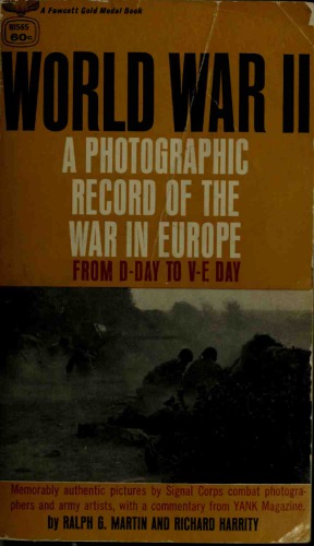 World War II: A Photographic Record of the War in Europe from D-Day to V-E Day