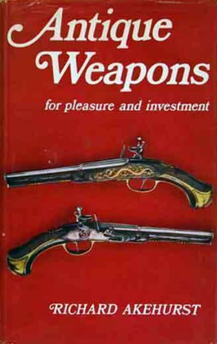 Antique Weapons for Pleasure and Investment