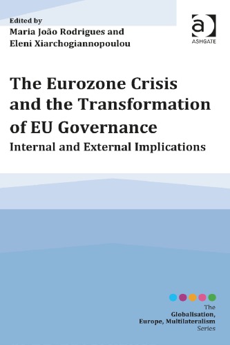 The Eurozone Crisis and the Transformation of EU Governance: Internal and External Implications