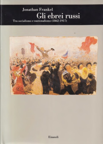 Gli ebrei russi. Tra nazionalismo e socialismo (1862-1917)