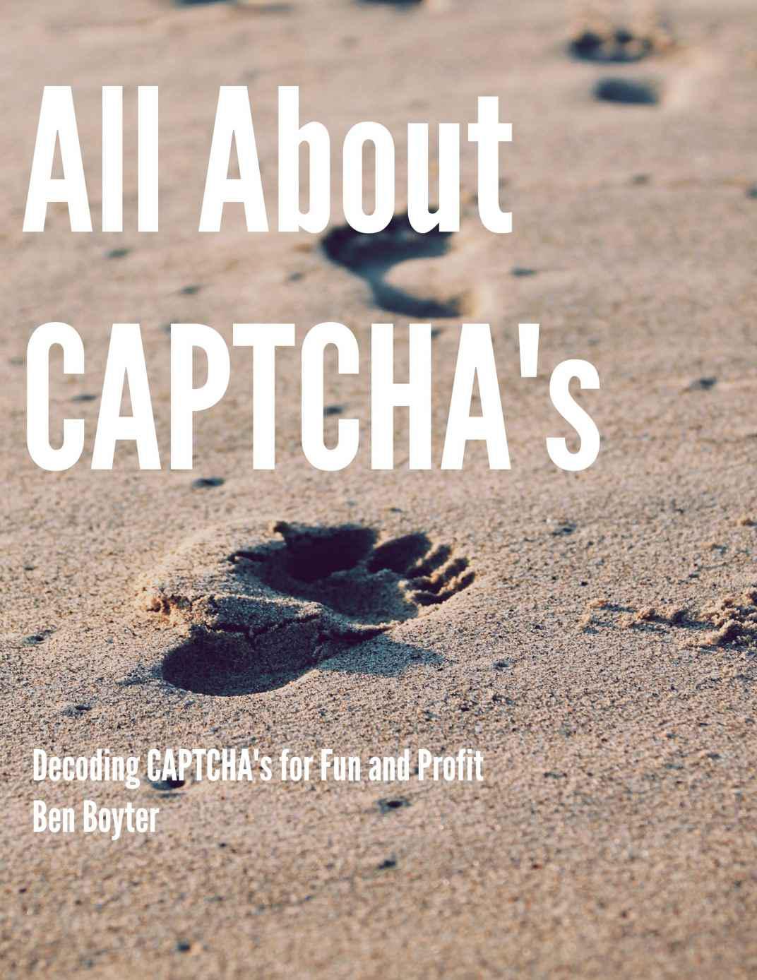 All About CAPTCHA’s: Decoding CAPTCHA’s for Fun and Profit