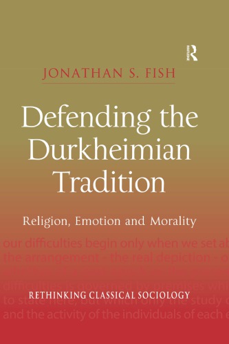 Defending the Durkheimian Tradition: Religion, Emotion and Morality