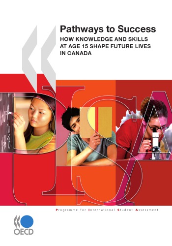 PISA Pathways to Success : How Knowledge and Skills at Age 15 Shape Future Lives in Canada.